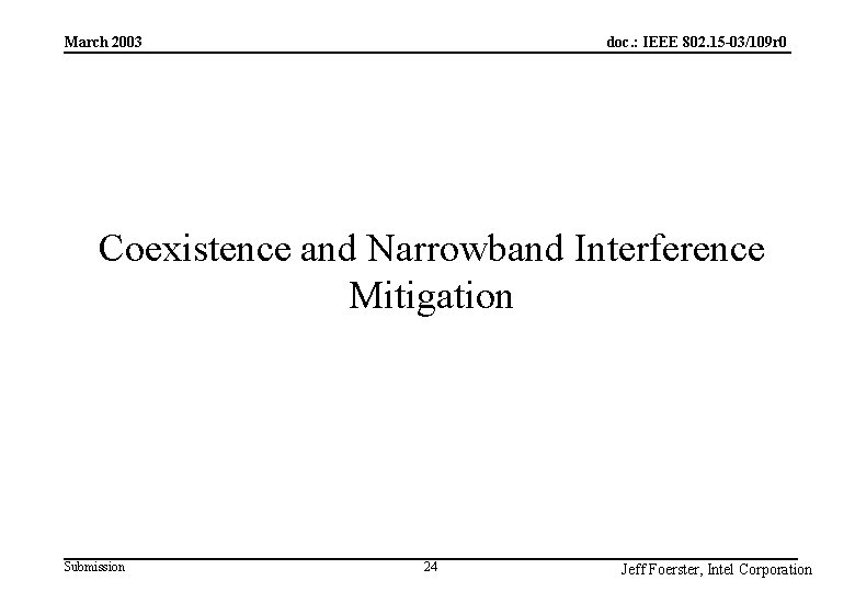 doc. : IEEE 802. 15 -03/109 r 0 March 2003 Coexistence and Narrowband Interference doc. : IEEE 802. 15 -03/109 r 0 March 2003 Coexistence and Narrowband Interference