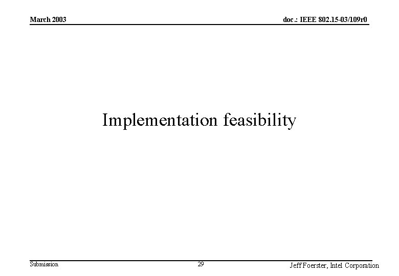 doc. : IEEE 802. 15 -03/109 r 0 March 2003 Implementation feasibility Submission 29