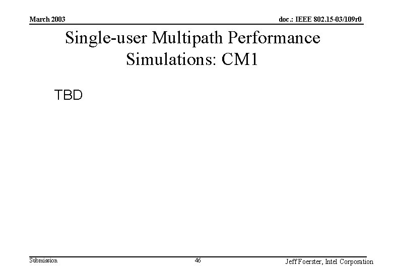 doc. : IEEE 802. 15 -03/109 r 0 March 2003 Single-user Multipath Performance Simulations: