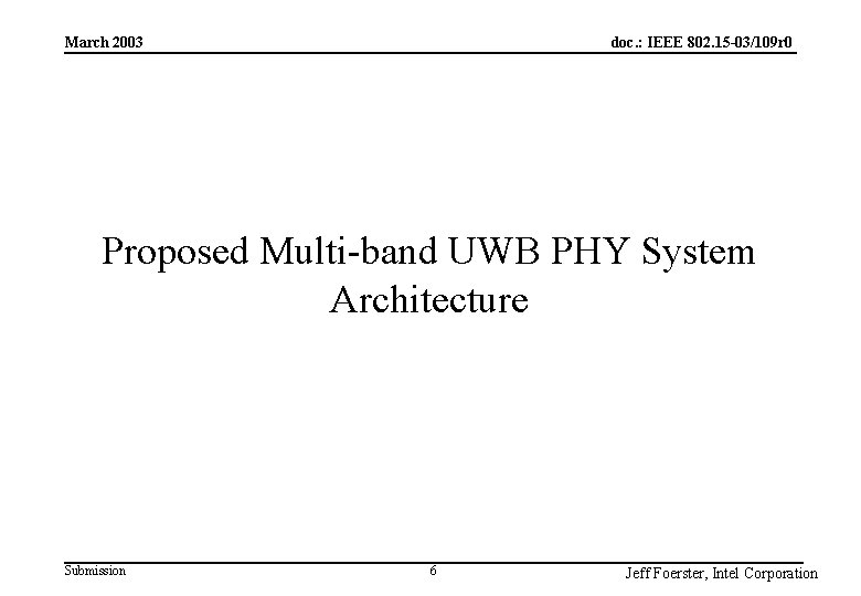 doc. : IEEE 802. 15 -03/109 r 0 March 2003 Proposed Multi-band UWB PHY doc. : IEEE 802. 15 -03/109 r 0 March 2003 Proposed Multi-band UWB PHY