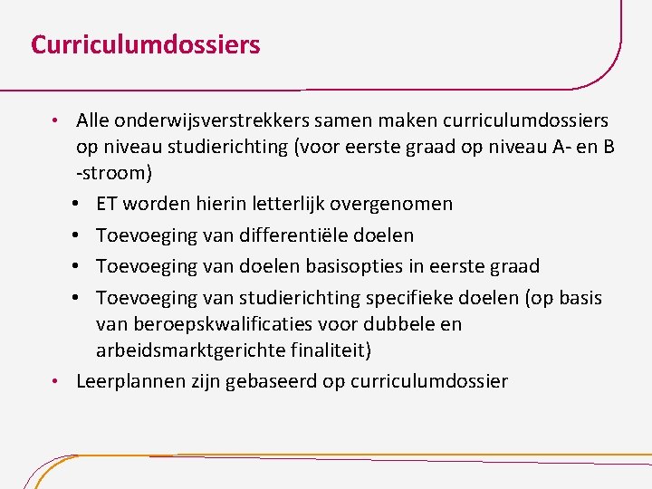 Curriculumdossiers Alle onderwijsverstrekkers samen maken curriculumdossiers op niveau studierichting (voor eerste graad op niveau