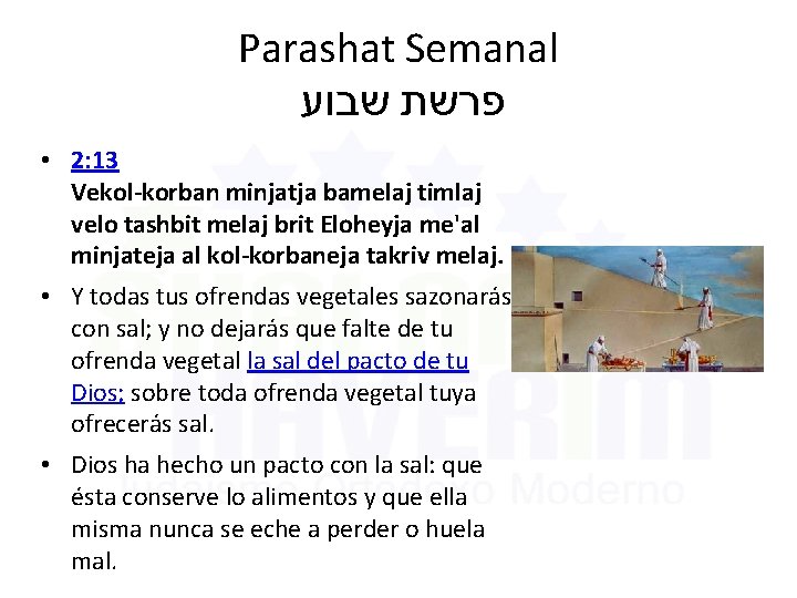 Parashat Semanal שבוע פרשת • 2: 13 Vekol-korban minjatja bamelaj timlaj velo tashbit melaj