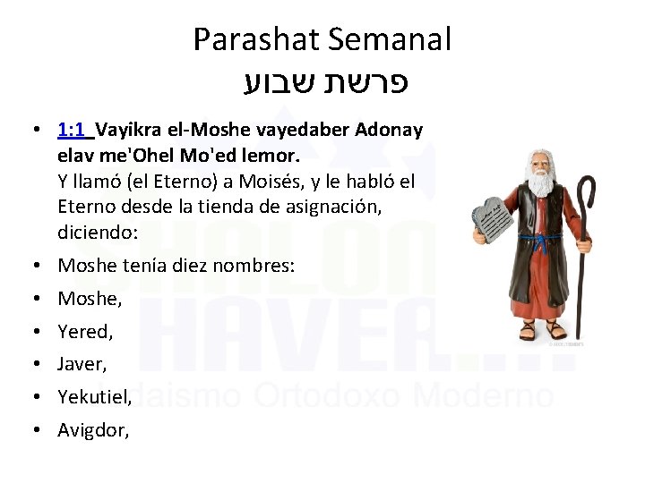 Parashat Semanal שבוע פרשת • 1: 1 Vayikra el-Moshe vayedaber Adonay elav me'Ohel Mo'ed
