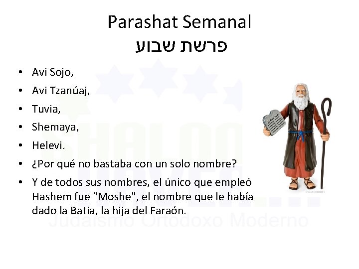 Parashat Semanal שבוע פרשת • Avi Sojo, • Avi Tzanúaj, • Tuvia, • Shemaya,