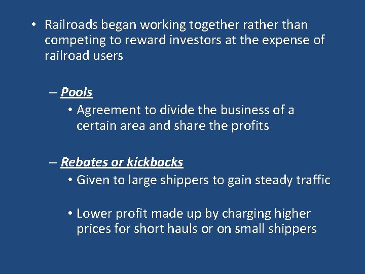  • Railroads began working together rather than competing to reward investors at the