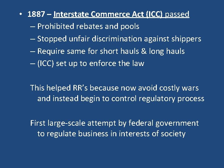  • 1887 – Interstate Commerce Act (ICC) passed – Prohibited rebates and pools