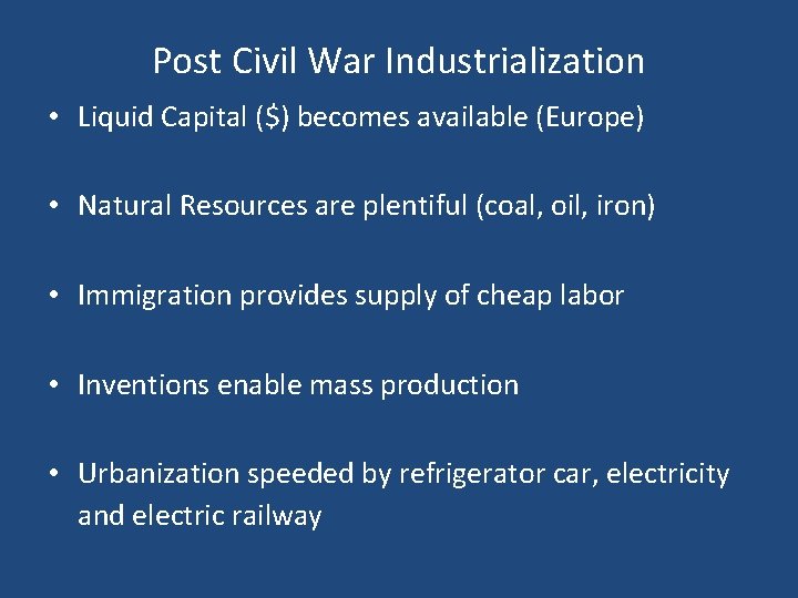 Post Civil War Industrialization • Liquid Capital ($) becomes available (Europe) • Natural Resources