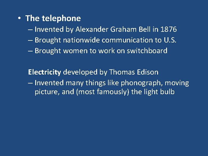  • The telephone – Invented by Alexander Graham Bell in 1876 – Brought