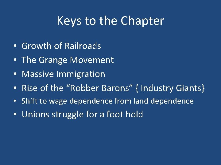 Keys to the Chapter • • Growth of Railroads The Grange Movement Massive Immigration