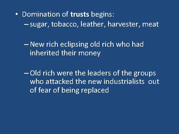  • Domination of trusts begins: – sugar, tobacco, leather, harvester, meat – New