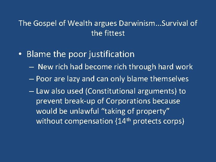 The Gospel of Wealth argues Darwinism. . . Survival of the fittest • Blame