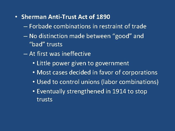  • Sherman Anti-Trust Act of 1890 – Forbade combinations in restraint of trade