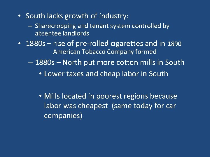  • South lacks growth of industry: – Sharecropping and tenant system controlled by