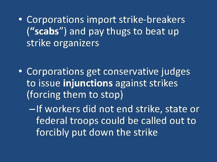  • Corporations import strike-breakers (“scabs”) and pay thugs to beat up strike organizers