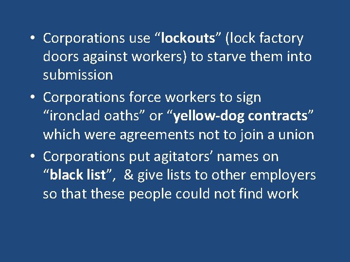  • Corporations use “lockouts” (lock factory doors against workers) to starve them into