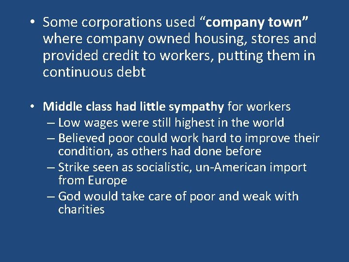  • Some corporations used “company town” where company owned housing, stores and provided