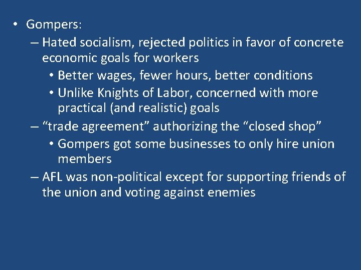  • Gompers: – Hated socialism, rejected politics in favor of concrete economic goals