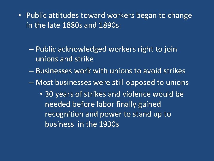  • Public attitudes toward workers began to change in the late 1880 s
