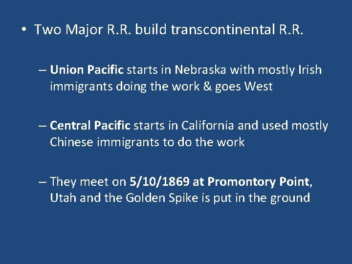  • Two Major R. R. build transcontinental R. R. – Union Pacific starts