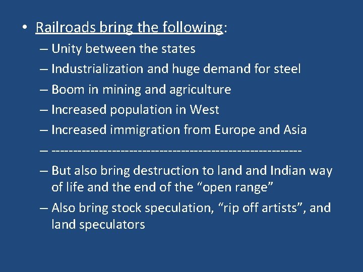  • Railroads bring the following: – Unity between the states – Industrialization and