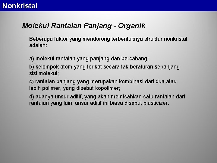 Nonkristal Molekul Rantaian Panjang - Organik Beberapa faktor yang mendorong terbentuknya struktur nonkristal adalah: