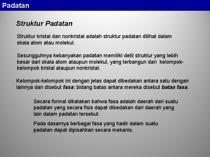 Padatan Struktur kristal dan nonkristal adalah struktur padatan dilihat dalam skala atom atau molekul.