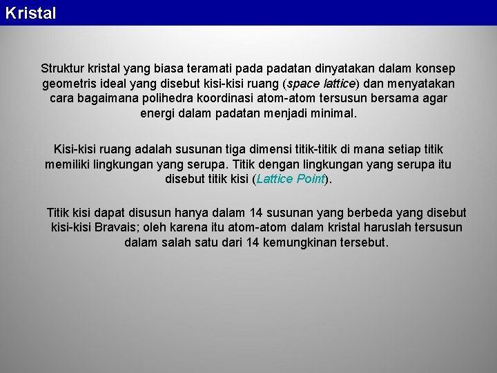 Kristal Struktur kristal yang biasa teramati padatan dinyatakan dalam konsep geometris ideal yang disebut