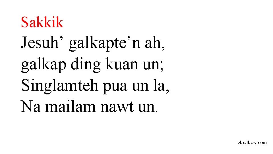 Sakkik Jesuh’ galkapte’n ah, galkap ding kuan un; Singlamteh pua un la, Na mailam