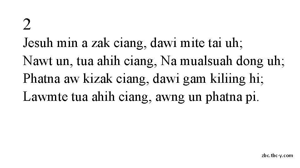 2 Jesuh min a zak ciang, dawi mite tai uh; Nawt un, tua ahih