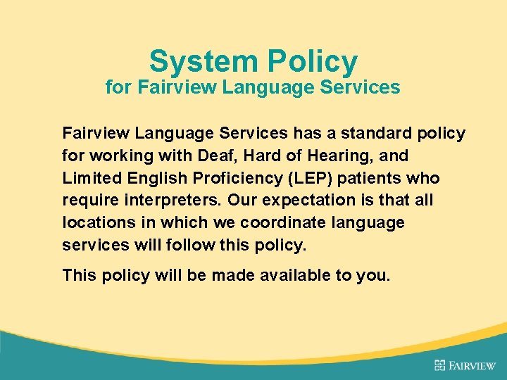 System Policy for Fairview Language Services has a standard policy for working with Deaf,