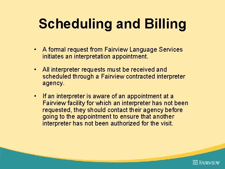 Scheduling and Billing • A formal request from Fairview Language Services initiates an interpretation