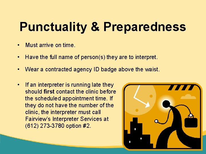 Punctuality & Preparedness • Must arrive on time. • Have the full name of
