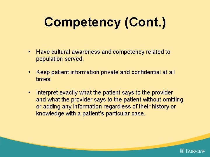 Competency (Cont. ) • Have cultural awareness and competency related to population served. •