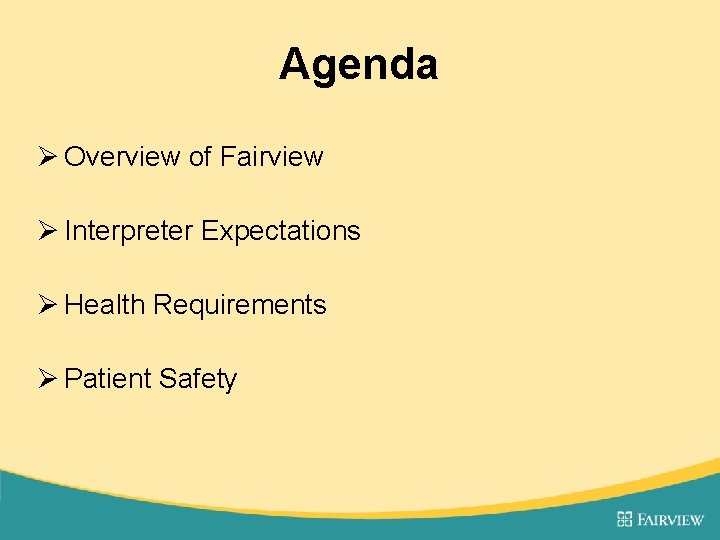 Agenda Ø Overview of Fairview Ø Interpreter Expectations Ø Health Requirements Ø Patient Safety