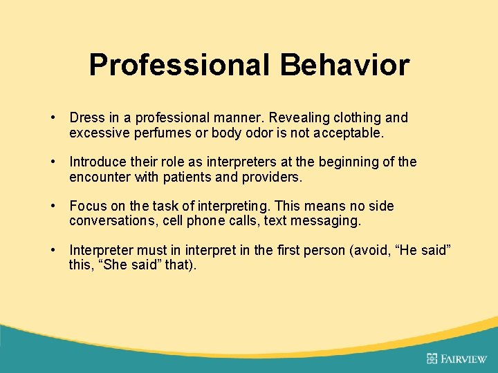 Professional Behavior • Dress in a professional manner. Revealing clothing and excessive perfumes or