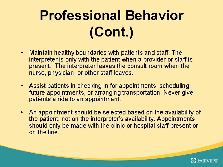 Professional Behavior (Cont. ) • Maintain healthy boundaries with patients and staff. The interpreter