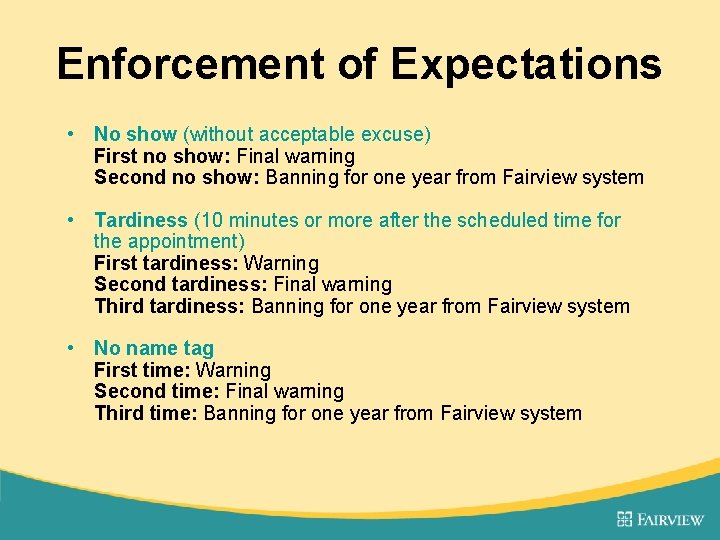 Enforcement of Expectations • No show (without acceptable excuse) First no show: Final warning