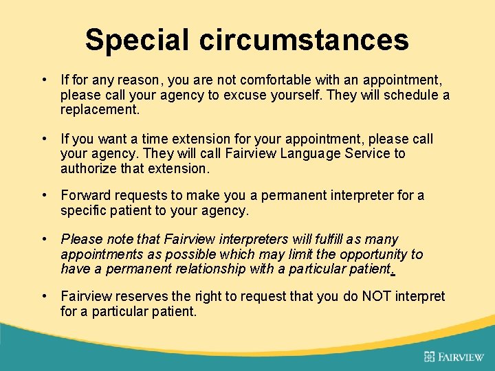 Special circumstances • If for any reason, you are not comfortable with an appointment,