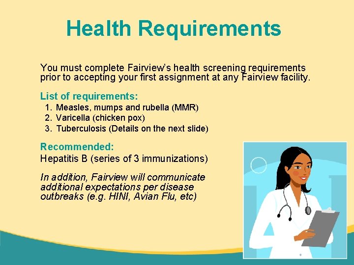 Health Requirements You must complete Fairview’s health screening requirements prior to accepting your first