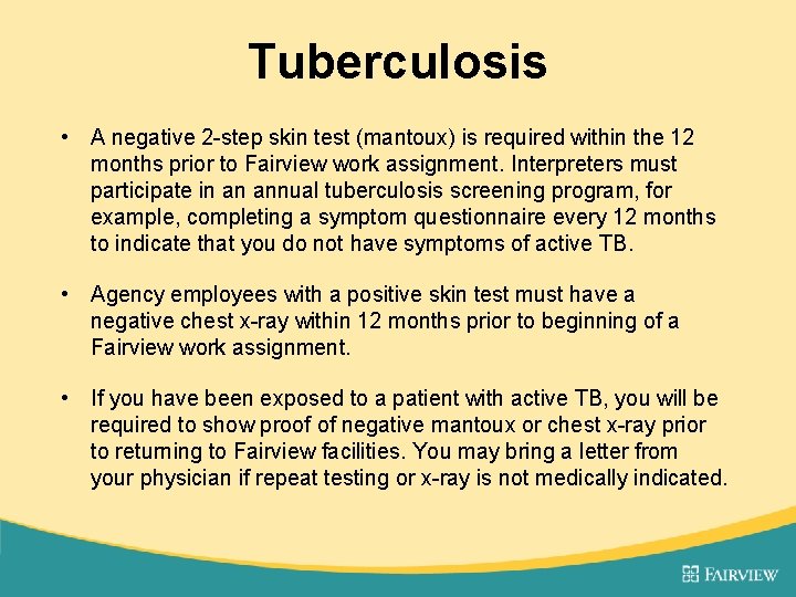 Tuberculosis • A negative 2 -step skin test (mantoux) is required within the 12