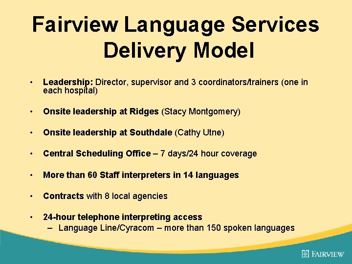 Fairview Language Services Delivery Model • Leadership: Director, supervisor and 3 coordinators/trainers (one in