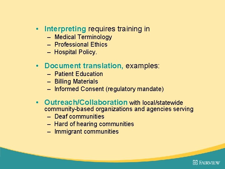  • Interpreting requires training in – Medical Terminology – Professional Ethics – Hospital