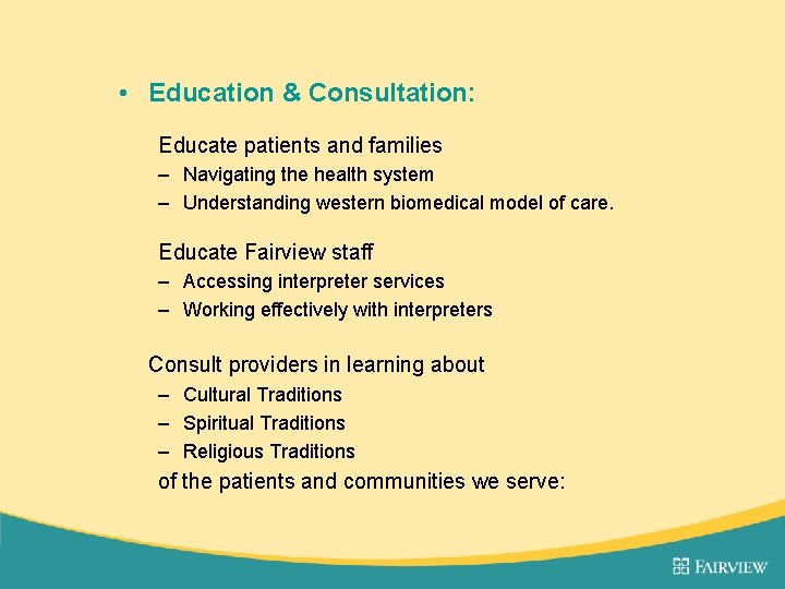  • Education & Consultation: Educate patients and families – Navigating the health system