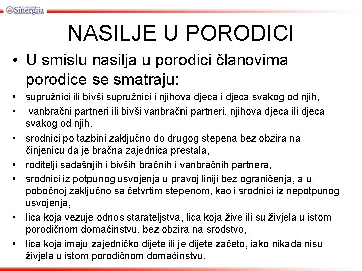 NASILJE U PORODICI • U smislu nasilja u porodici članovima porodice se smatraju: •