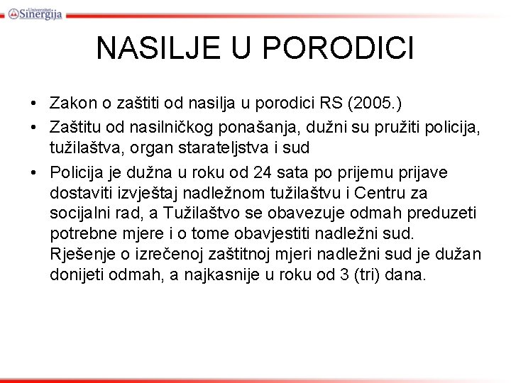 NASILJE U PORODICI • Zakon o zaštiti od nasilja u porodici RS (2005. )