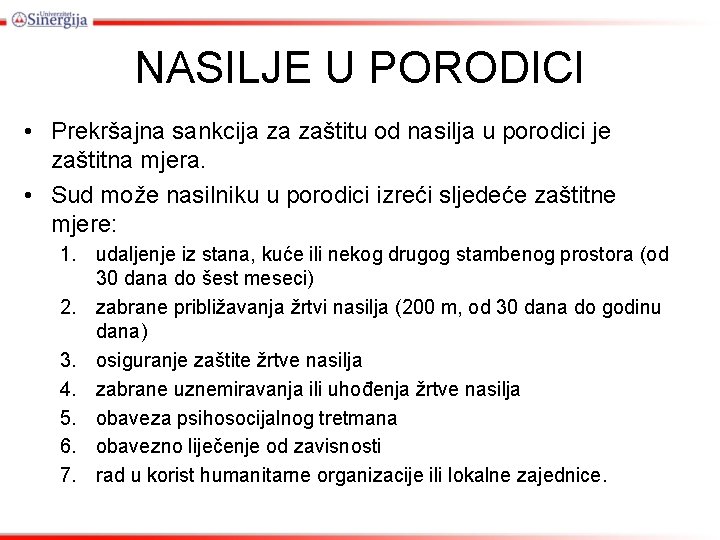 NASILJE U PORODICI • Prekršajna sankcija za zaštitu od nasilja u porodici je zaštitna