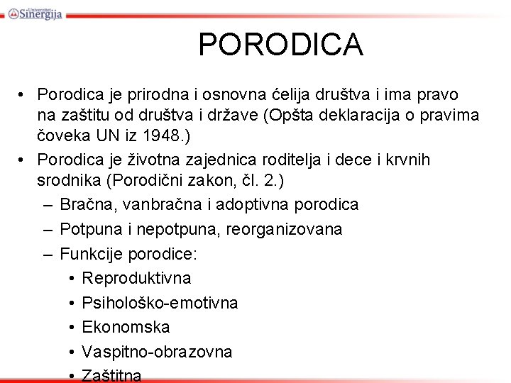 PORODICA • Porodica je prirodna i osnovna ćelija društva i ima pravo na zaštitu