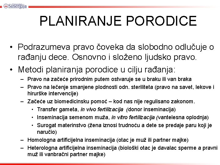 PLANIRANJE PORODICE • Podrazumeva pravo čoveka da slobodno odlučuje o rađanju dece. Osnovno i