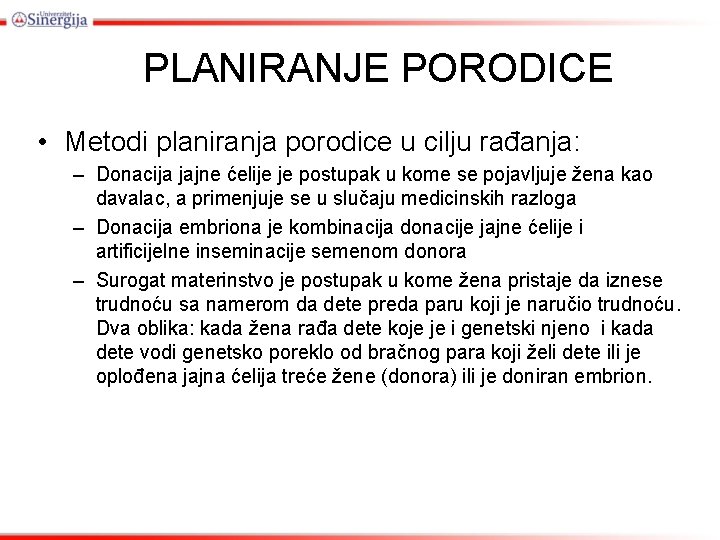 PLANIRANJE PORODICE • Metodi planiranja porodice u cilju rađanja: – Donacija jajne ćelije je