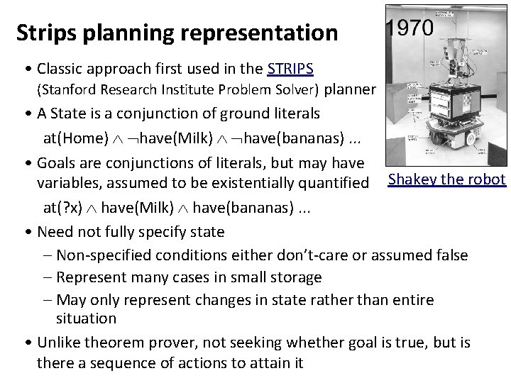 Strips planning representation • Classic approach first used in the STRIPS (Stanford Research Institute